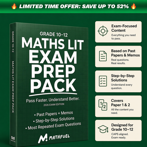Gr 10-12 Maths Literacy Exam Prep Pack (Past Papers, Step-by-Step Solutions + more)